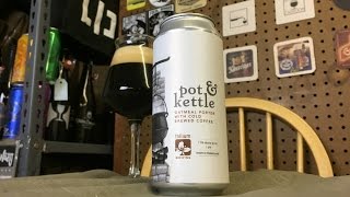 Trillium Pot & Kettle Oatmeal Porter W/ Cold Brewed Coffee Review - Ep. #1204