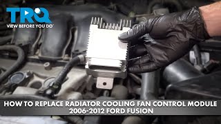 How to Replace Radiator Cooling Fan Control Module 2006-2012 Ford Fusion