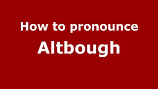 How to pronounce Altbough