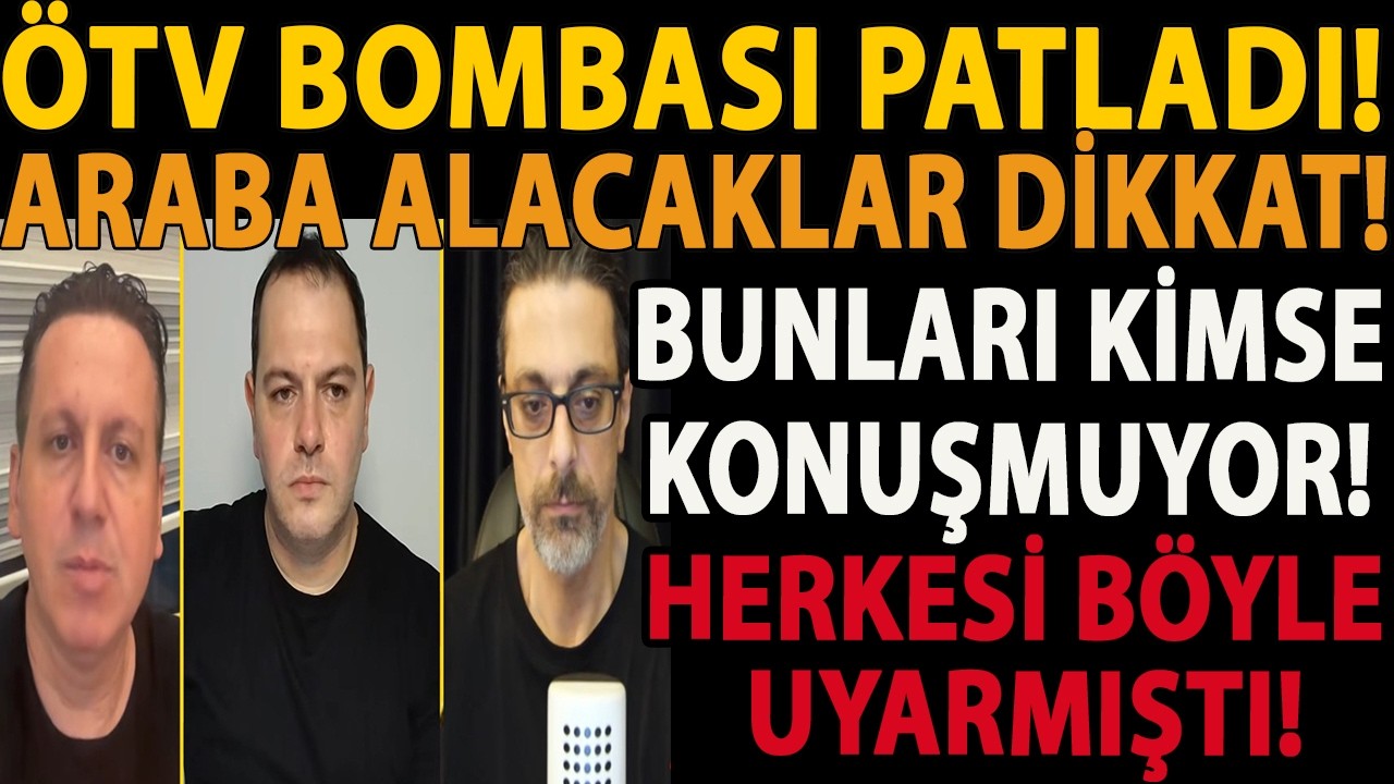 ÖTV BOMBASI PATLADI! BUNLARI KİMSE KONUŞMUYOR! ARABA ALACAKLAR DİKKAT! HERKESİ BÖYLE UYARMIŞTI!