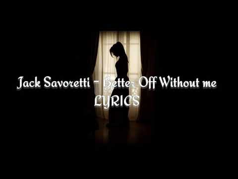 Better Off Without me - Jack Savoretti ( LYRICS )