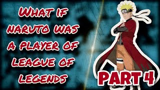 What If Naruto Was A Player Of League Of Legends || Part 4
