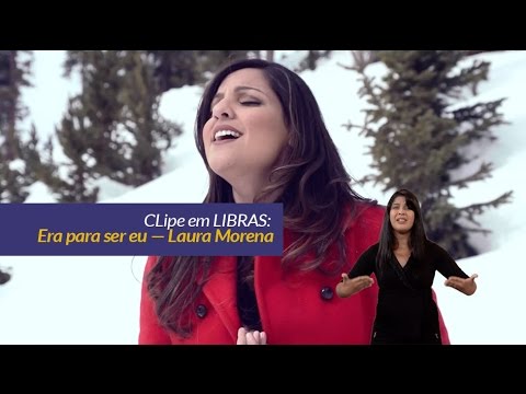Clip: Laura Morena - Era para ser eu - Traduçãoem LIBRAS