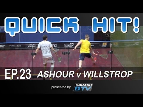 Squash : Quick Hit! Ep.23 - Ashour v Willstrop
