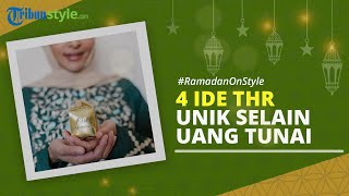 RAMADAN ON STYLE: 4 Ide THR Unik selain Uang Tunai yang Dapat Dibagikan ke Keluarga