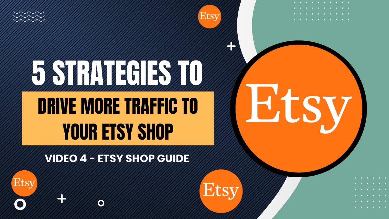 5 Strategies To Drive More Traffic To Your Etsy Shop