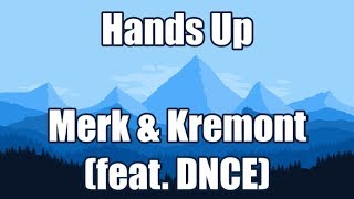 Hands up - Merk &amp; Kremont (feat. DNCE) | LYRICS