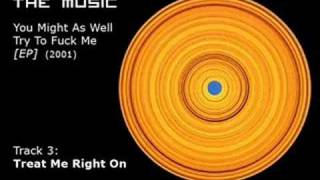 The Music - Treat Me Right On