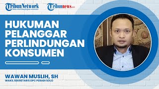 Ancaman Hukuman bagi Pelanggar Perlindungan Konsumen