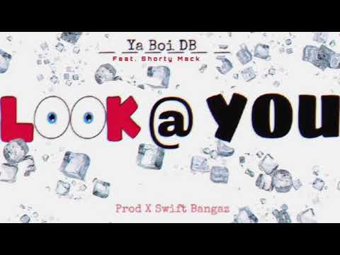 Ya Boi DB “LooK @ YOU” feat. SHORTY MACK [AUDIO]