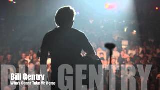 Bill Gentry "Who's Gonna Take Me Home"