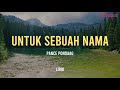 UNTUK SEBUAH NAMA - PANCE PONDAAG LIRIK | Lagu Pop Nostalgia Malaysia 90an