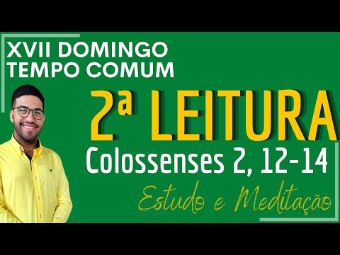 Segunda Leitura, 17º Domingo do Tempo Comum, Colossenses 2,12-14 (24/07/2022)