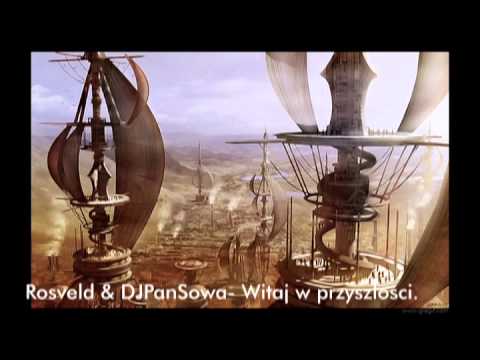 Rosveld & DJPanSowa- Witaj w przyszłości.