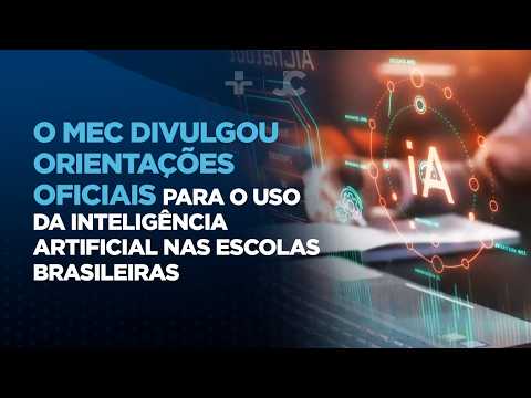 O MEC divulgou orientações oficiais para o uso da Inteligência Artificial nas escolas brasileiras