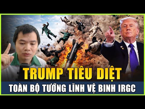 Thượng Tướng Trương Hựu Hiệp Làm Việc Cho CIA Mỹ? Trump Tấn Công Tiêu Diệt Toàn Bộ Vệ Binh IRGC Iran