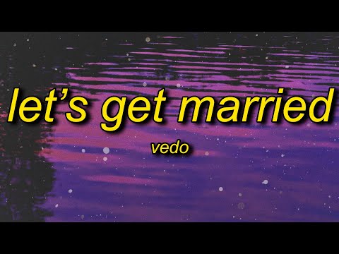 Vedo - Let's Get Married (Lyrics) | everybody said that we wouldn't last give it some time