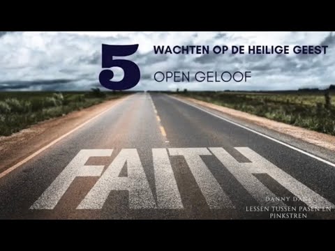 Wachten op de Heilige Geest | 5 | Open Geloof