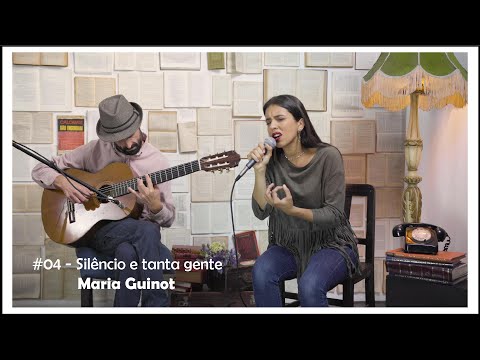 #04 – Silêncio e tanta gente (Maria Guinot)