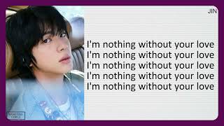 Download lagu 진 Jin - Nothing Without your Love (Lyrics) Romanized mp3