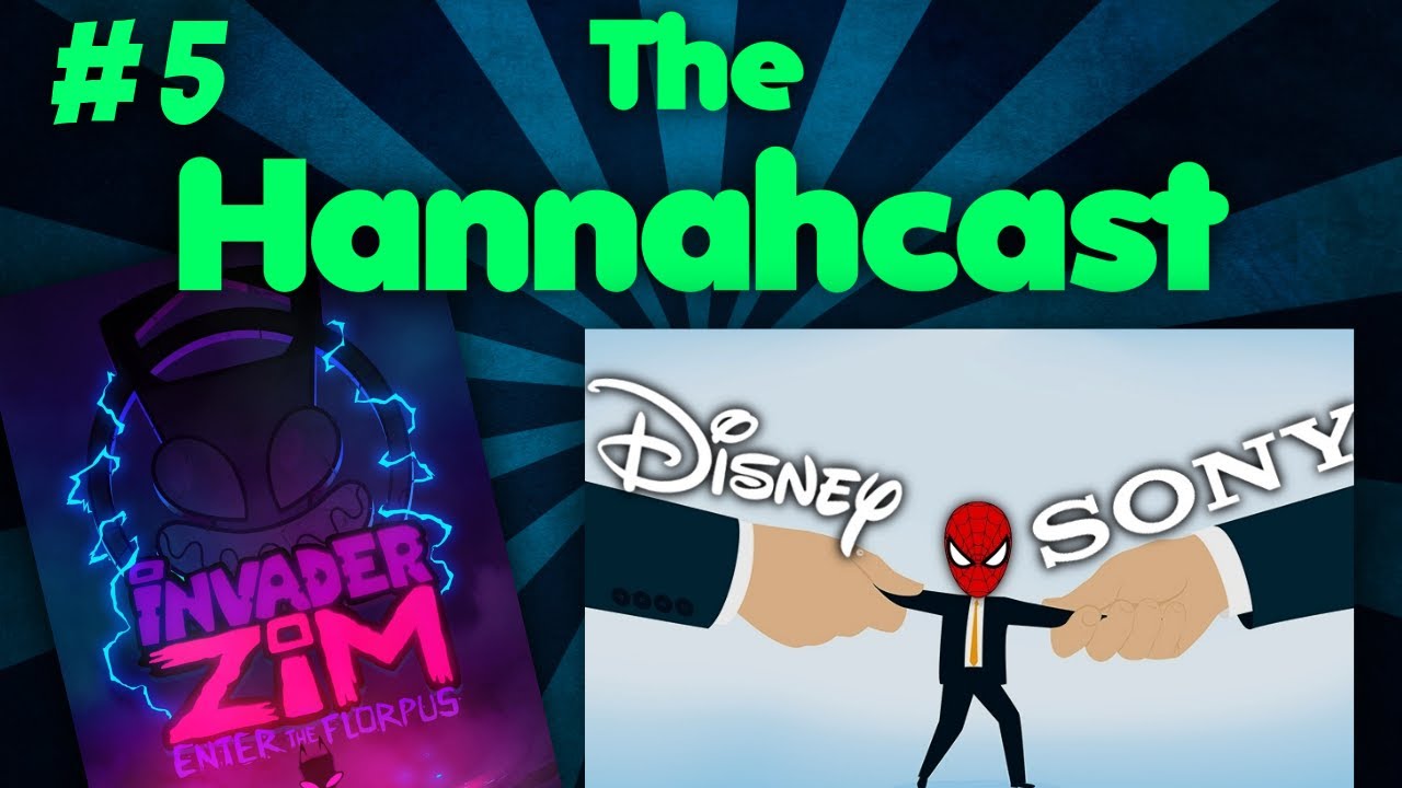 The Hannahcast Ep. 5: Invader Zim: Enter the Florpus Review, Sony v Disney, Q&A Announcement, & More