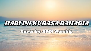 Download lagu LIRIK LAGU HARI INI KURASA BAHAGIA || LAGU ROHANI PENYEMANGAT HIDUP @GKDI mp3