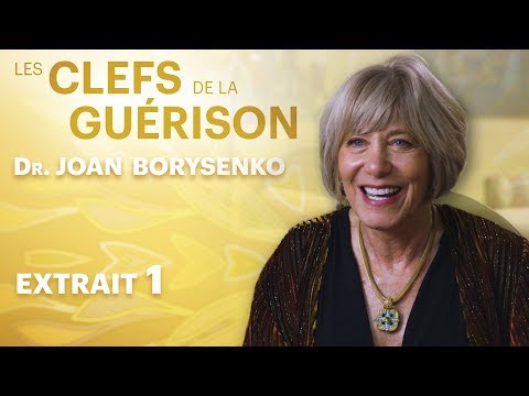 Les Clefs de la Guérison // Dr. Joan Borysenko : Extrait 1 // VF