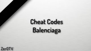 Cheat Codes -  Balenciaga // lyrics