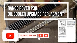 Range Rover P38 oil Cooler/Pipe Replacement & upgrade 4.0/4.6
