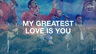 My Greatest Love Is You - Hillsong Worship
