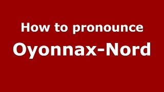 How to pronounce Oyonnax-Nord