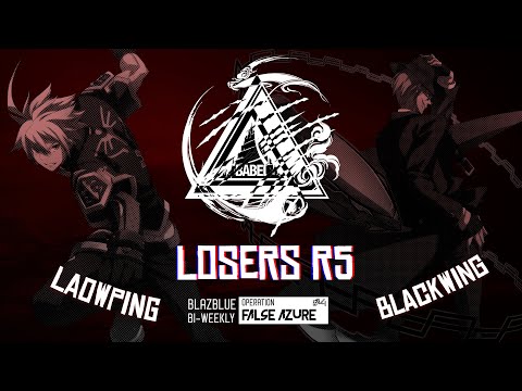OPERATION FALSE AZURE #4 LOSERS R5 LaowPing vs Blackwing