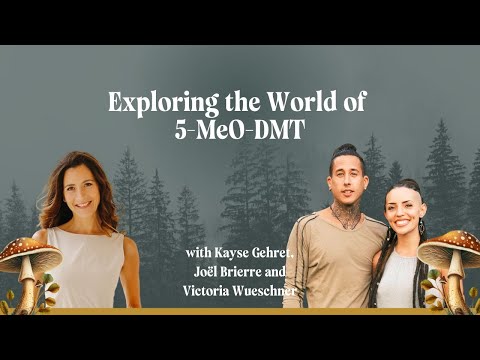 Exploring the World of 5-MeO-DMT with Joël Brierre and Victoria Wueschner