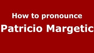 How to pronounce Patricio Margetic