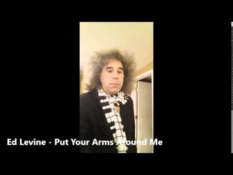 Ed Levine - Put Your Arms Around Me
