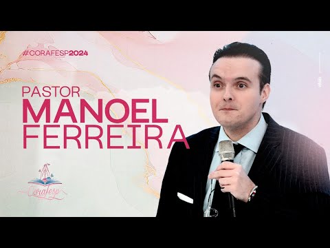 CORAFESP 2024 / Pr. Manoel Ferreira Netto - Tempo de adoração e gratidão!