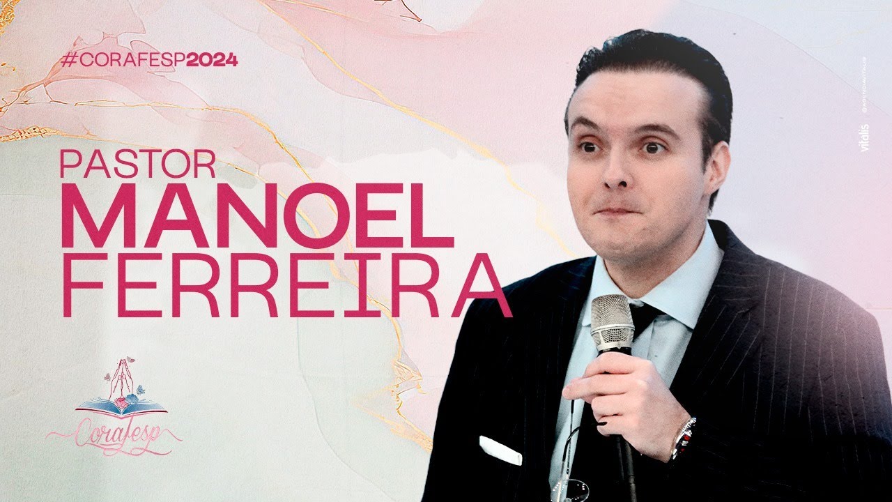 CORAFESP 2024 / Pr. Manoel Ferreira Netto - Tempo de adoração e gratidão!
