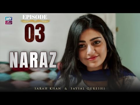 Naraz Episode 3 | Sarah Khan | Faysal Qureshi | ARY Zindagi Drama