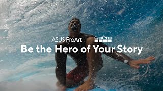 Asus ProArt x GoPro - Be the Hero of Your Story