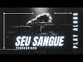 SEU SANGUE Fernandinho Play Along Gospel Sem Bateria Playalong Gospel Drums