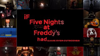 If Five Nights at Freddy's had Game over Cutscene's [1 - 6]