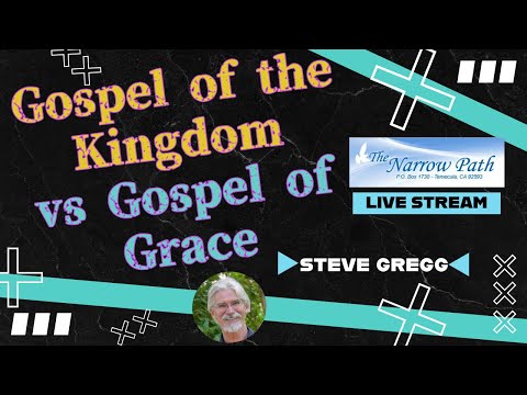 The Gospel of the Kingdom vs The Gospel of Grace | Mid-Acts Dispensationalism - Steve Gregg