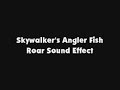 Skywalker S Angler Fish Roar SFX