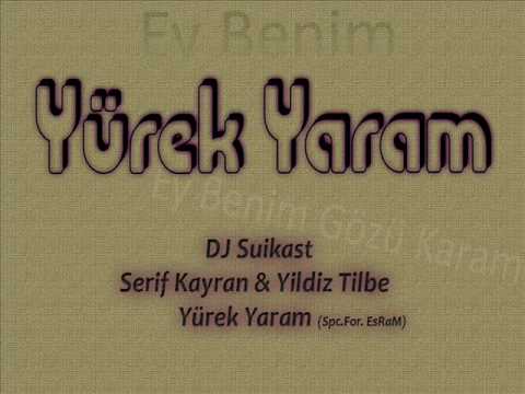 DJ Suikast Vs Yildiz Tilbe & Serif Kayran - Yurek Yaram