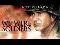 We Were Soldiers (2002) Movie | Mel Gibson,Madeleine Stowe | Fact & Review