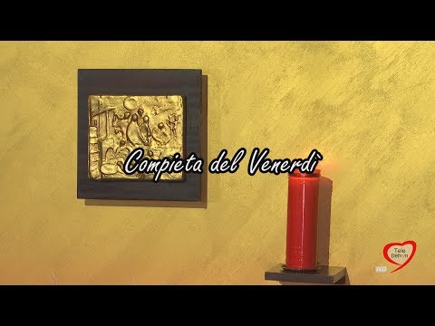 La Compieta, preghiera al termine del giorno del 15/12/2018