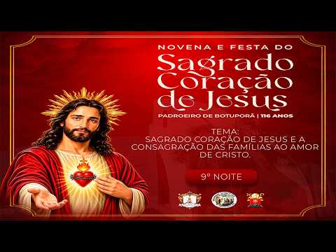 9ª NOITE DO NOVENÁRIO E FESTA DO SAGRADO CORAÇÃO DE JESUS