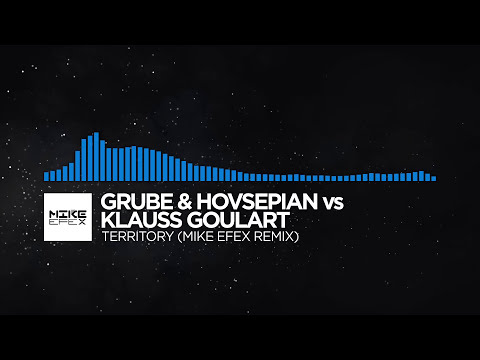 [Trance] - Grube & Hovsepian vs Klauss Goulart - Territory (Mike EFEX Remix) [Deleted Promotion]
