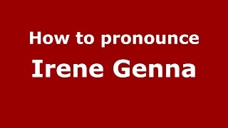 How to pronounce Irene Genna