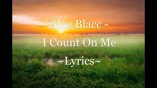 Aloe Blacc - I Count On Me ~Lyrics~